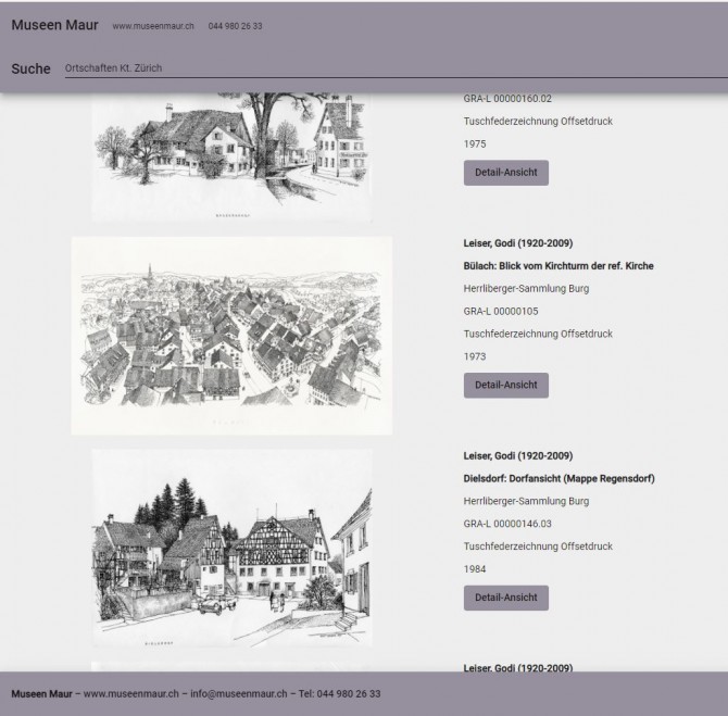 Serie II Kanton Zürich:
Der Künstler Godi Leiser auf unserer Galerie Online auf https://museenmaur-kunst.museumpro.ch. 

Parallel zur Ausstellung „GODI LEISER: GRAFIKER, ZEICHNER, KÜNSTLER. Zu seinem 100. Geburtstag“ in der Burg Maur laden wir Sie zu einer visuellen Reise durch die Schweiz ein.   Die Bilder, die in dieser Vielfalt in einer Ausstellung nie gezeigt werden können, sind mehrheitlich in den Jahren 1956 bis 1995 entstanden. Über 300 Ansichten und Panoramen in rund 140 Schweizer Ortschaften zeichnete Godi Leiser  zwischen 1963 bis 1987 im Auftrag des Schweizerischen Bankvereins. Leisers akribisch genau beobachteten topographischen Abbildungen zählen zu den bedeutendsten dieser Art im 20. Jahrhundert.  
Besuchen Sie die Ausstellung in Maur und erfahren Sie mehr über den  Künstler Godi Leiser.